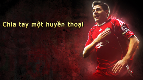 Steven Gerrard: Chia tay một huyền thoại