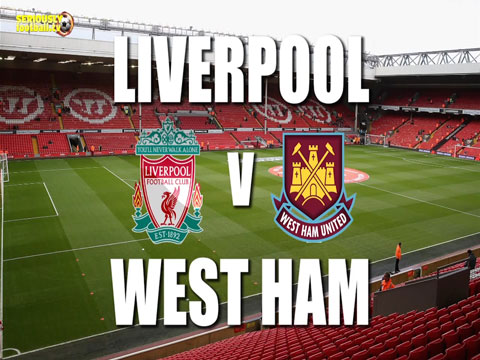 Thông tin trước trận Liverpool - West Ham 