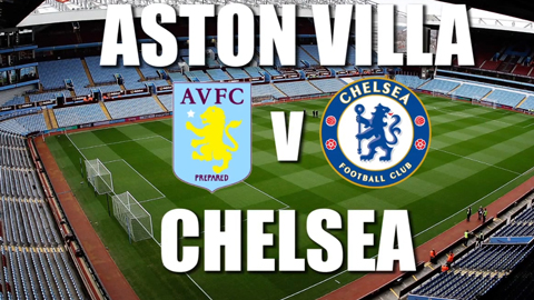 Thông tin trước trận Aston Villa - Chelsea