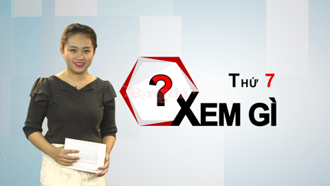 Thứ 7 xem gì?