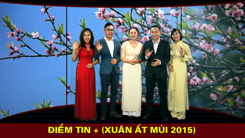 Điểm tin+: Phiên bản đặc biệt chào xuân Ất Mùi 2015