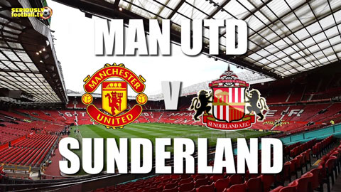 Thông tin trước trận M.U vs Sunderland