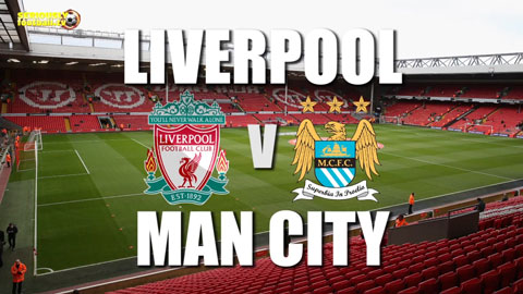 Thông tin trước trận Liverpool vs Man City