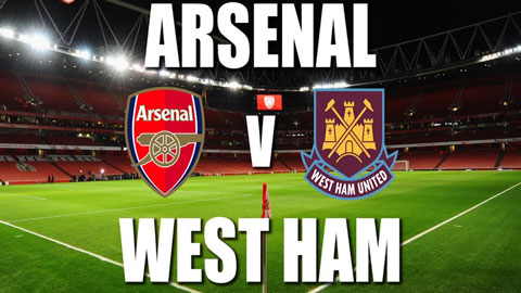 Thông tin trước trận Arsenal - West Ham