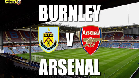 Thông tin trước trận Burnley - Arsenal