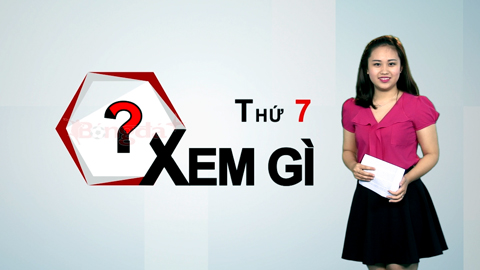 Thứ 7 xem gì?