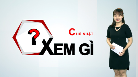 Chủ nhật xem gì?