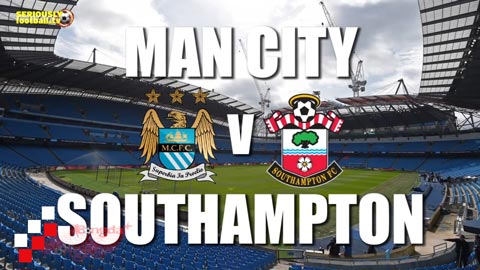 Thông tin trước trận Man City - Southampton