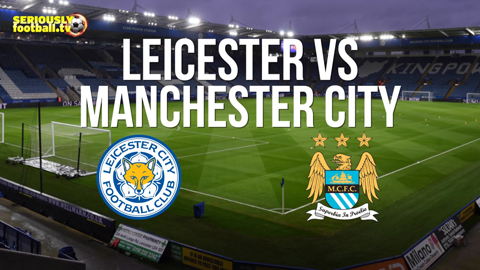 Thông tin trước trận Leicester - Man City