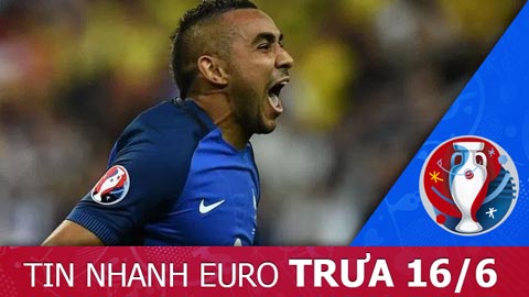 Tin nhanh EURO trưa 16/6: Payet sắp phá kỷ lục kiến tạo của Zidane