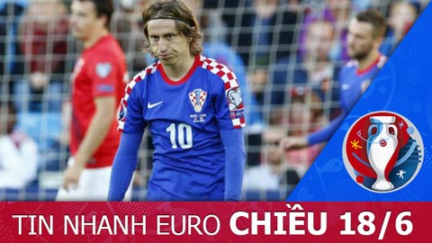 Tin nhanh EURO chiều 18/6: Croatia mất Modric trong trận gặp Tây Ban Nha