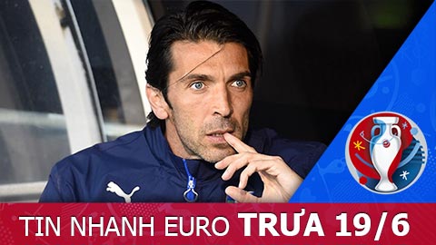 Tin nhanh EURO trưa 19/6: Buffon có thể lỡ trận gặp CH Ireland