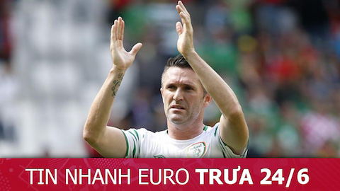 Tin nhanh EURO trưa 24/6: Robbie Keane quyết trả mối hận trước ĐT Pháp
