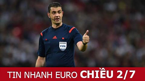 Tin nhanh EURO chiều 2/7: ĐT Đức sợ trọng tài Viktor Kassai