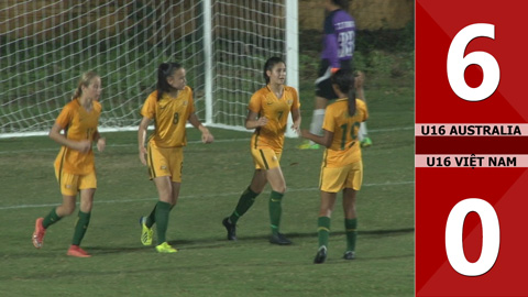 U16 nữ Australia 6-0 U16 nữ Việt Nam (Bảng D vòng loại U16 châu Á)