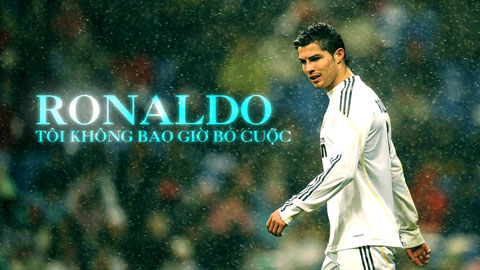 Ronaldo, người không bao giờ bỏ cuộc