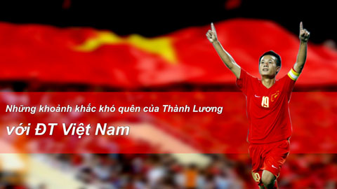 Những khoảnh khắc khó quên của Thành Lương với ĐT Việt Nam
