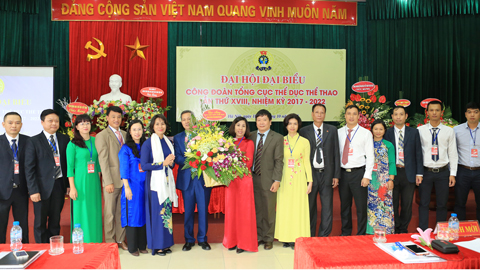 Đại hội đại biểu công đoàn Tổng cục Thể dục thể thao lần thứ XVIII nhiệm kỳ 2017-2022