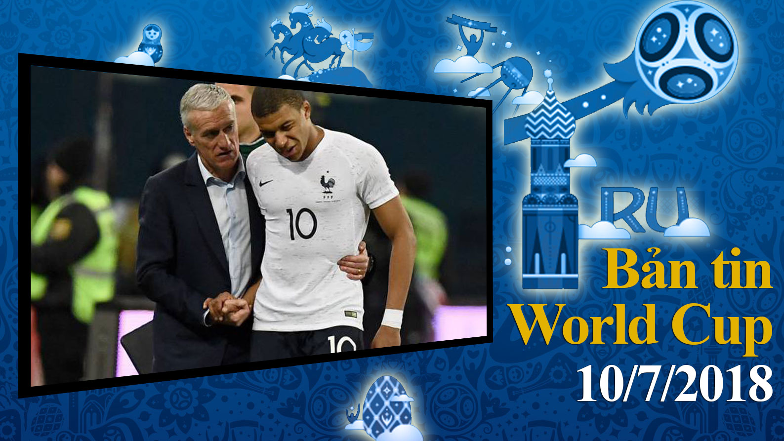 Bản tin World Cup 10/7: Mbappe nguy cơ vắng mặt trận Pháp - Bỉ 