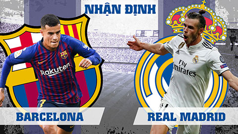 Barca vs Real: Siêu kinh điển thiếu vắng siêu sao