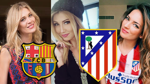 Atletico Madrid vs Barcekona: WAGs nào xinh hơn?