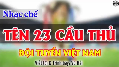 Bài hát đủ tên 23 cầu thủ Việt Nam cực chất