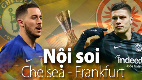 Soi KÈO và dự đoán kết quả Chelsea - Frankfurt