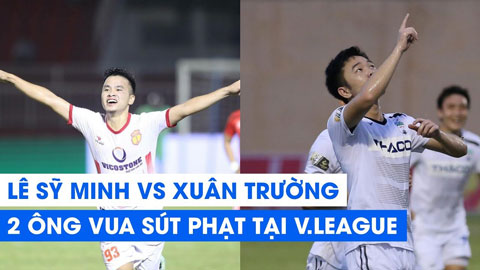 Sỹ Minh vs Xuân Trường: Cuộc so tài của 2 ông vua sút phạt