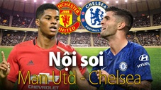 Soi KÈO và dự đoán kết quả M.U - Chelsea