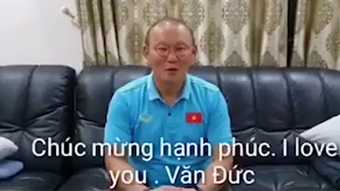 HLV Park Hang Seo chúc mừng đám cưới của Phan Văn Đức