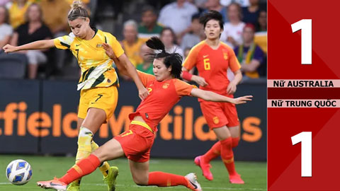 Nữ Australia 1-1 Nữ Trung Quốc