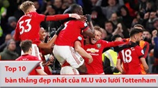 10 bàn thắng đẹp nhất của M.U vào lưới Tottenham