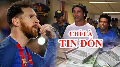 Messi chi cả trăm tỷ đồng cứu Ronaldinho thoát cảnh tù tội chỉ là tin đồn