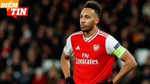 Điểm tin 7/6: Arsenal nhắm 3 cái tên thay thế Aubameyang