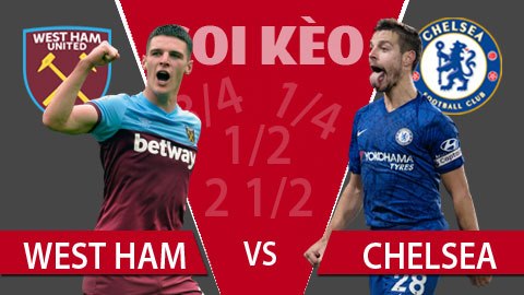 TỶ LỆ và dự đoán kết quả West Ham - Chelsea