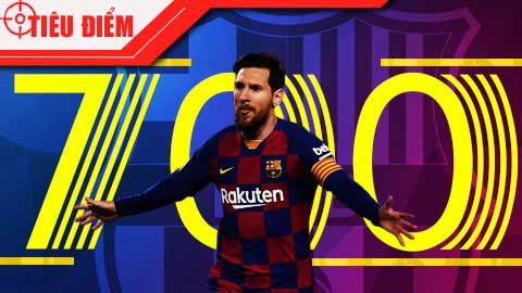 Tiêu điểm: Messi 700+ và Barca trừ