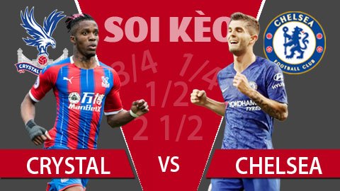 TỶ LỆ và dự đoán kết quả Crystal Palace - Chelsea