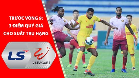 Trước vòng 9 V.League: 3 điểm quý giá cho suất trụ hạng