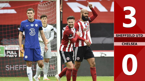 Sheffield Utd 3-0 Chelsea: Trận thua muối mặt