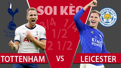 TỶ LỆ và dự đoán kết quả Tottenham - Leicester City