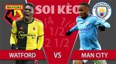 TỶ LỆ và dự đoán kết quả Watford - Man City