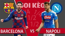 TỶ LỆ và dự đoán kết quả Barcelona - Napoli