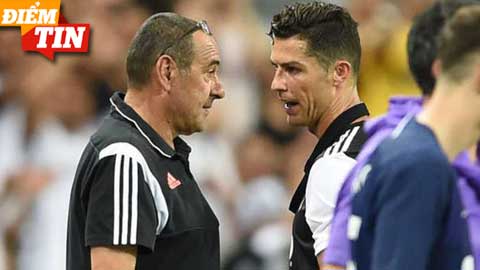 Điểm tin 9/8: HLV Sarri ra đi vì bất đồng với Ronaldo?