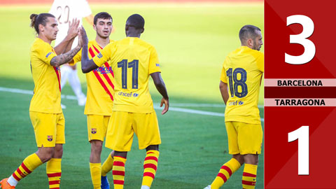 Barcelona 3-1  Gimnastic Tarragona (Giao hữu CLB 2020)