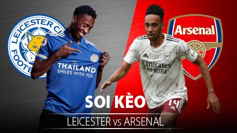 TỶ LỆ và dự đoán kết quả Leicester City - Arsenal