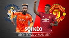 TỶ LỆ và dự đoán kết quả Luton Town - M.U