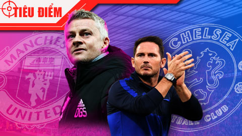 Tiêu điểm: Ngày Solskjaer gặp Frank Lampard