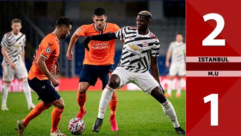  Istanbul Basaksehir 2-1 Man United: Quỷ đỏ ra về tay trắng