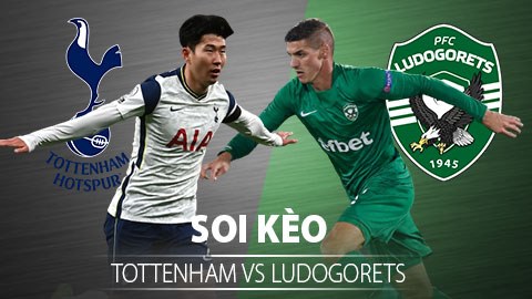 TỶ LỆ và dự đoán kết quả Tottenham - Ludogorets