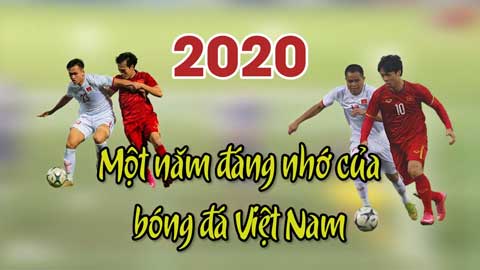 Top 10 điểm nhấn ấn tượng của bóng đá Việt Nam trong năm 2020